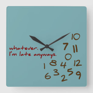 Whatever, I'm Late Anyways Teal Quadratische Wanduhr