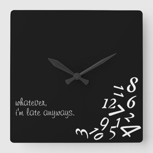 ~Whatever, I'm Late Anyways~ WALL CLOCK, CUSTOMIZE Quadratische Wanduhr (Vorderseite)