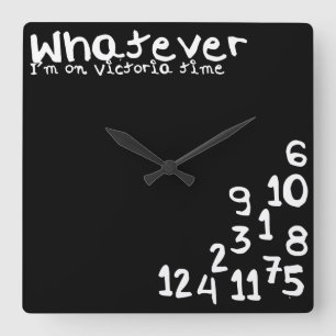Whatever I'm on victoria time Quadratische Wanduhr