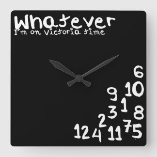 Whatever I'm on victoria time Quadratische Wanduhr