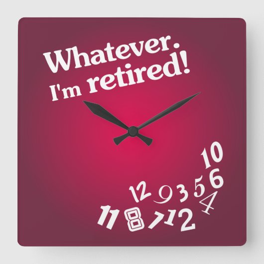Whatever - I'm retired - Clock Design Quadratische Wanduhr (Vorderseite)