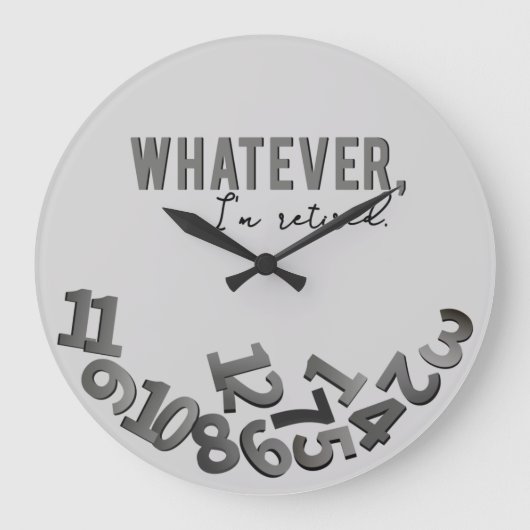 Whatever, I'm retired, Gray Acrylic Wall Clock Große Wanduhr (Vorderseite)