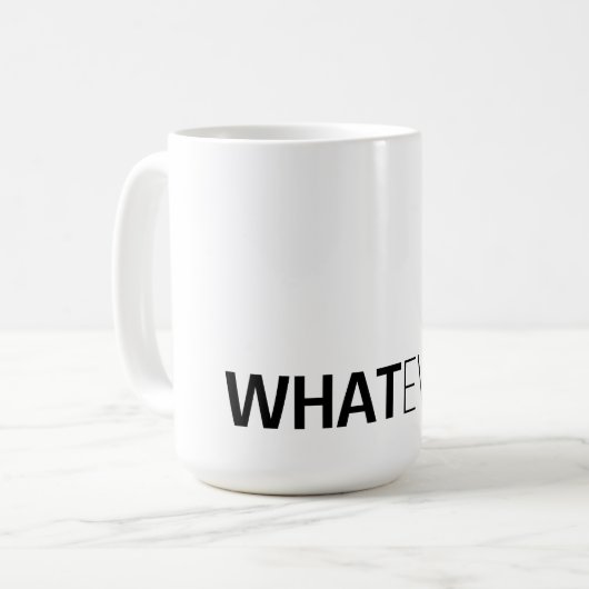 "WHATEVER" KAFFEETASSE (Vorderseite Links)