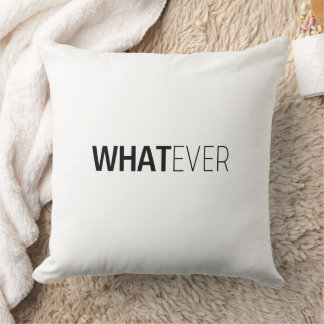 "WHATEVER" KISSEN