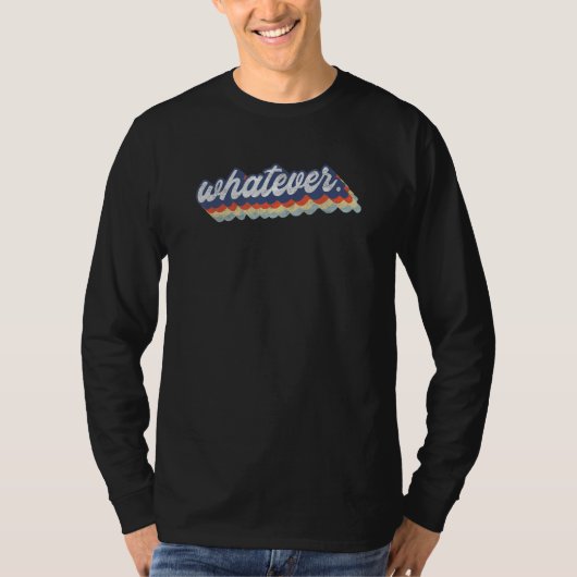 Whatever Meme Sarcasm Sarcastic Saying T-Shirt (Vorderseite)