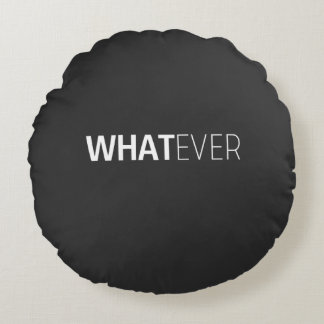 "WHATEVER"-SCHWARZ RUNDES KISSEN