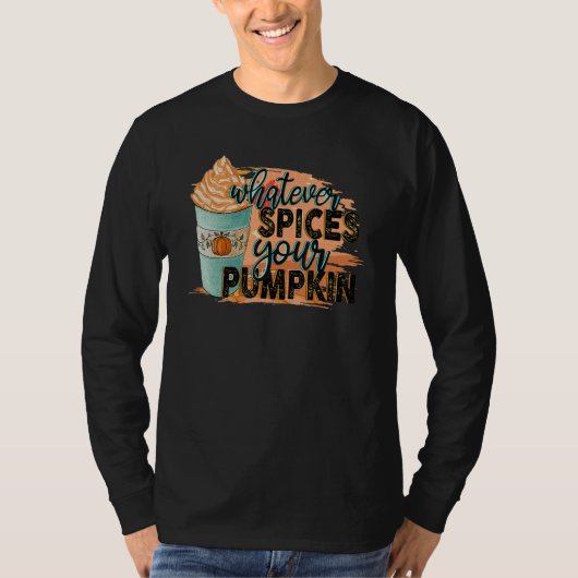 Whatever Spices Your Pumpkin Autumn Halloween Tha T-Shirt (Vorderseite)