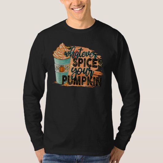Whatever Spices Your Pumpkin Autumn Halloween Than T-Shirt (Vorderseite)