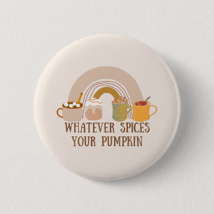 Whatever Spices Your Pumpkin Button