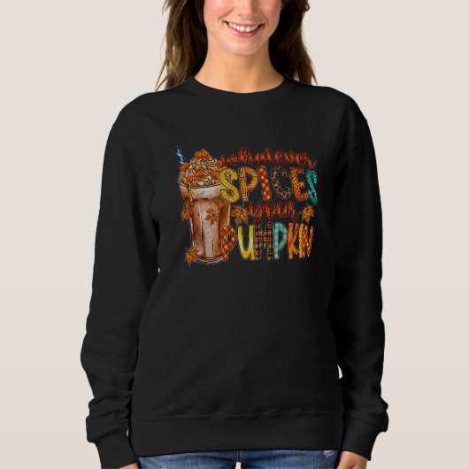 Whatever Spices Your Pumpkin Latte Spicy Fall Autu Sweatshirt (Vorderseite)