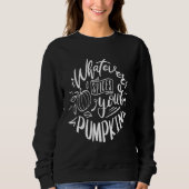 Whatever spices your pumpkin sweatshirt (Vorderseite)