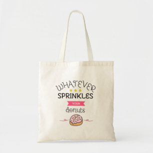 Whatever Sprinkle Your Donuts Tragetasche