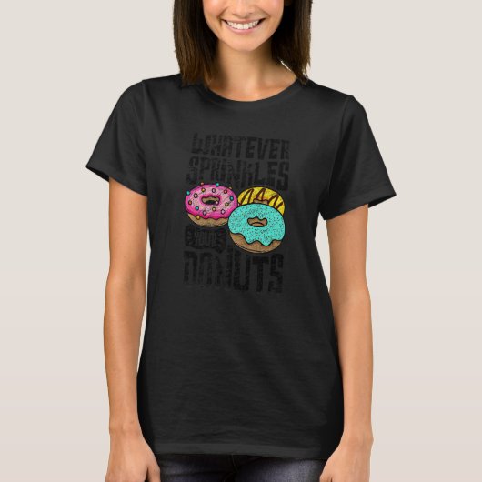 Whatever Sprinkles Your Donuts Donut Doughnut 2 T-Shirt (Vorderseite)