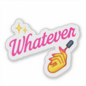  “Whatever” Sticker –with Nail Emoji attitude (Vorderseite)