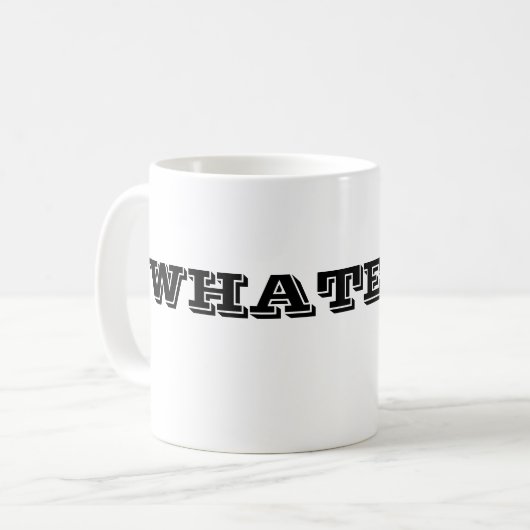WHATEVER Tasse (Vorderseite Links)