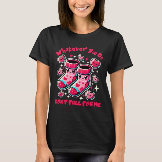 Whatever You Do Don't Fall For Me Valentine Nurse T-Shirt (Vorderseite)