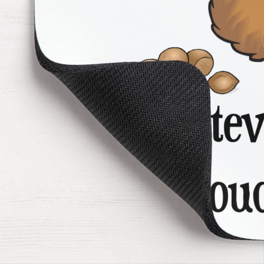 Whatever you do, don't touch the nuts! mousepad (Ecke)