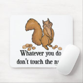 Whatever you do, don't touch the nuts! mousepad (Mit Mouse)