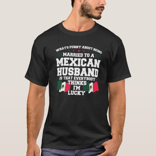 what's being married mexican husband Mexico Mexica T-Shirt (Vorderseite)