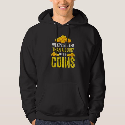 What's better than a coin Lots of coins Coin   Hoodie (Vorderseite)