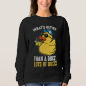 What's better than a duck Rubber Duck Sweatshirt (Vorderseite)