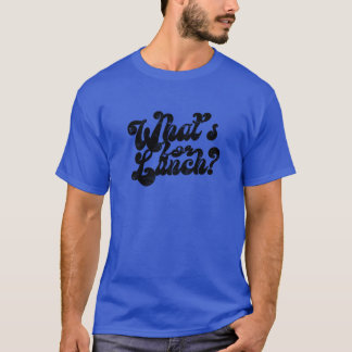 Whats for Lunch Food T-Shirt