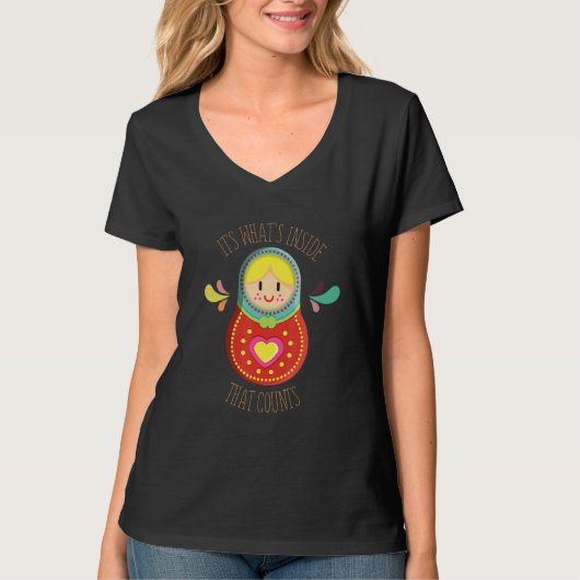 What's Inside That Counts Matryoshka Nesting Doll T-Shirt (Vorderseite)