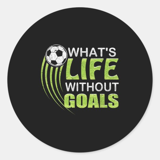 What's Life Without Goals Soccer Football  Runder Aufkleber (Vorderseite)