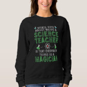 What's nice about being a Science Teacher Science  Sweatshirt (Vorderseite)