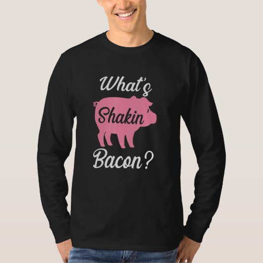 What's Shakin Bacon T-Shirt (Vorderseite)
