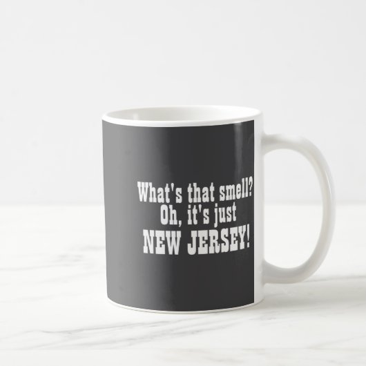 Whats That Smell Oh Its Just New Jersey Kaffeetasse (Rechts)