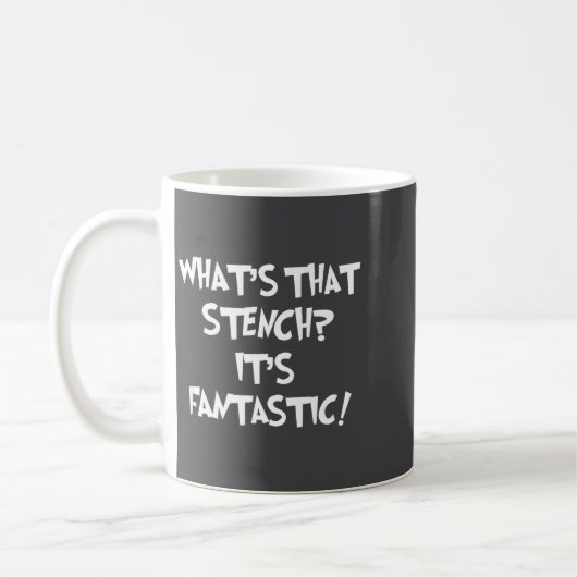 What's That Stench It's Fantastic! Funny Stinky Qu Kaffeetasse (Links)