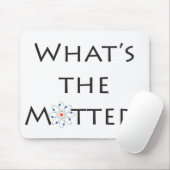 What's The Matter? Atom Particle White Mousepad (Mit Mouse)