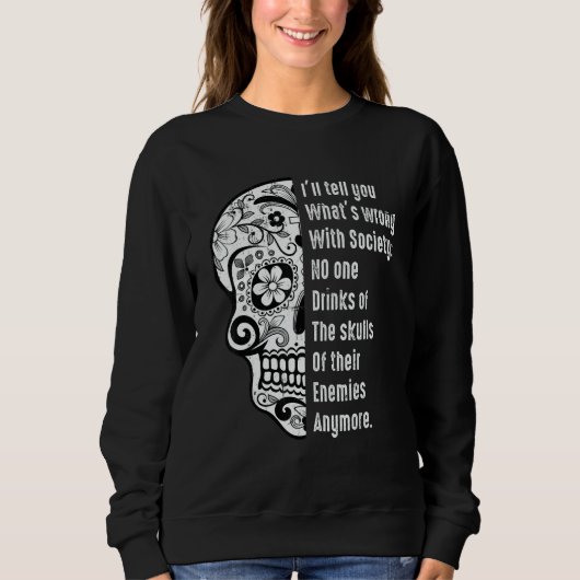 What's Wrong With Society Sarcastic  Skull With Sa Sweatshirt (Vorderseite)