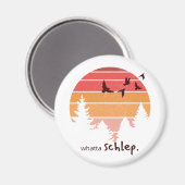 Whatta Schlep (Outdoorsy Themed) Magnet (Vorderseite/Rückseite)