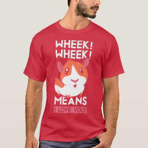 Wheek bedeutet, dass ich Liebe Sie Guinea Schweine T-Shirt