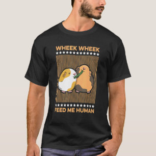 Wheek Füttre me human für einen Schweinehalter T-Shirt