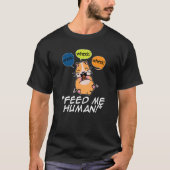 Wheek Wheek Füttre me Human Pet Lover Animal Owner T-Shirt (Vorderseite)