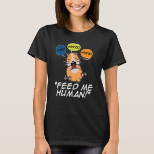 Wheek Wheek Füttre me Human Pet Lover Animal Owner T-Shirt