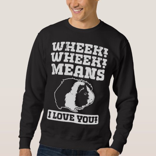 Wheek Wheek heißt Ich liebe dich Sweatshirt (Vorderseite)