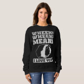 Wheek Wheek Means I love you Sweatshirt (Vorne ganz)