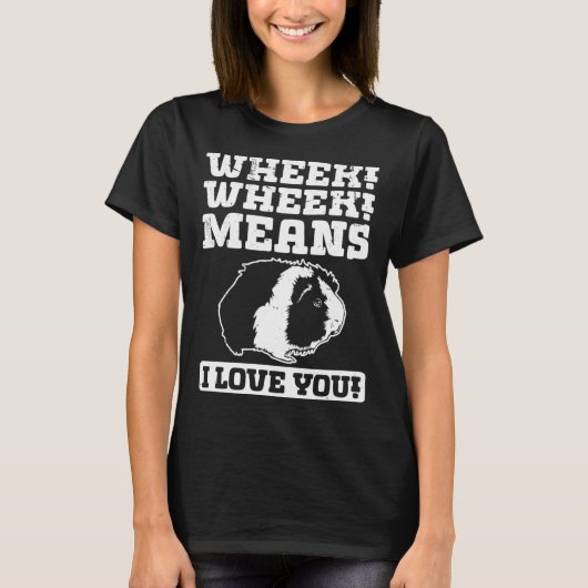 Wheek Wheek Means I love you T-Shirt (Vorderseite)