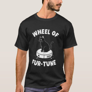 Wheel of Fur-Tune Roboter-Staubsauger Lustige Katz T-Shirt