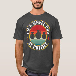 Wheel Pro bei Pottery Funny Potter Pun Keramiken R T-Shirt