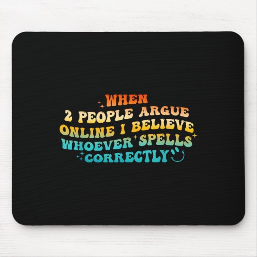 When 2 People Argue Online, I Believe Wcute Ss Cut Mousepad (Vorne)