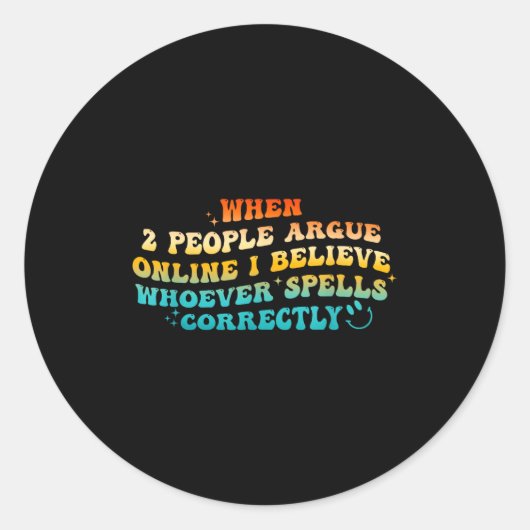 When 2 People Argue Online, I Believe Wcute Ss Cut Runder Aufkleber (Vorderseite)