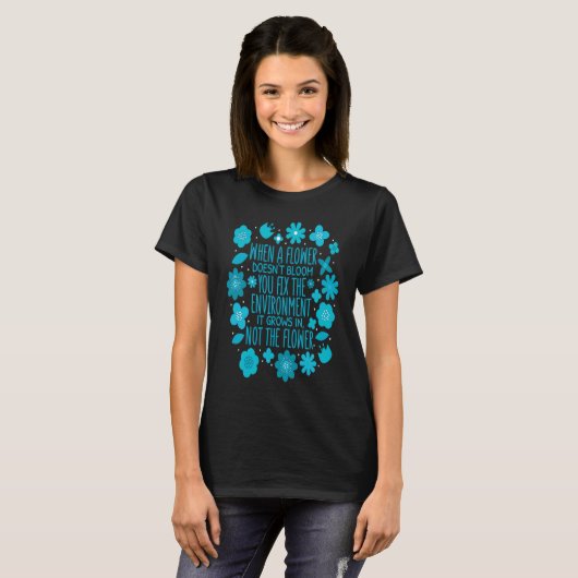 When A Flower Doesn't Bloom Special Education Teac T-Shirt (Vorne ganz)