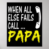 When All Else Fails Call Papa Funny Quote  Poster (Vorne)