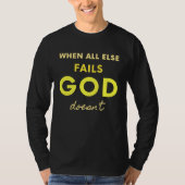 When All Else Fails God Doesn't Christian Saying F T-Shirt (Vorderseite)