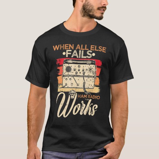 When All Else Fails Ham Radio Works Amateur for Op T-Shirt (Vorderseite)